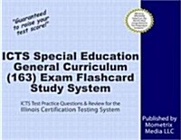 Icts Special Education General Curriculum (163) Exam Flashcard Study System: Icts Test Practice Questions and Review for the Illinois Certification Te (Other)