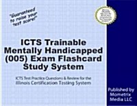 Icts Trainable Mentally Handicapped (005) Exam Flashcard Study System (Cards, FLC)