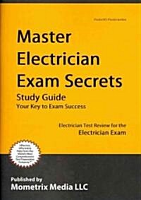 Master Electrician Exam Secrets Study Guide: Electrician Test Review for the Electrician Exam (Paperback)