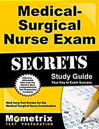 Medical-Surgical Nurse Exam Secrets Study Guide: Med-Surg Test Review for the Medical-Surgical Nurse Examination (Paperback)