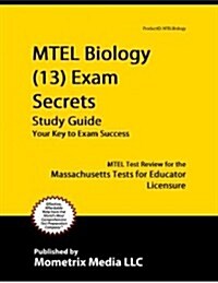 MTEL Biology (13) Exam Secrets Study Guide: MTEL Test Review for the Massachusetts Tests for Educator Licensure (Paperback)