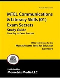 MTEL Communication & Literacy Skills (01) Exam Secrets Study Guide: MTEL Test Review for the Massachusetts Tests for Educator Licensure (Paperback)