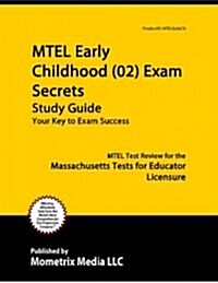 MTEL Early Childhood (02) Exam Secrets Study Guide: MTEL Test Review for the Massachusetts Tests for Educator Licensure (Paperback)