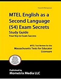 MTEL English as a Second Language (54) Exam Secrets Study Guide: MTEL Test Review for the Massachusetts Tests for Educator Licensure (Paperback)