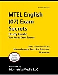 MTEL English (07) Exam Secrets Study Guide: MTEL Test Review for the Massachusetts Tests for Educator Licensure (Paperback)