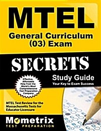 MTEL General Curriculum (03) Exam Secrets Study Guide: MTEL Test Review for the Massachusetts Tests for Educator Licensure (Paperback)