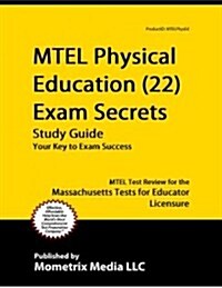 MTEL Physical Education (22) Exam Secrets Study Guide: MTEL Test Review for the Massachusetts Tests for Educator Licensure (Paperback)