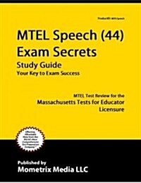 MTEL Speech (44) Exam Secrets, Study Guide: MTEL Test Review for the Massachusetts Tests for Educator Licensure (Paperback)