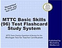 Mttc Basic Skills (96) Test Flashcard Study System: Mttc Exam Practice Questions and Review for the Michigan Test for Teacher Certification (Other)