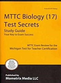 Mttc Biology (17) Test Secrets Study Guide: Mttc Exam Review for the Michigan Test for Teacher Certification (Paperback)