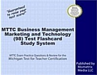 Mttc Business Management Marketing and Technology (98) Test Flashcard Study System: Mttc Exam Practice Questions & Review for the Michigan Test for Te (Other)
