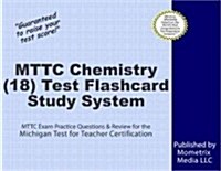 Mttc Chemistry (18) Test Flashcard Study System: Mttc Exam Practice Questions & Review for the Michigan Test for Teacher Certification (Other)