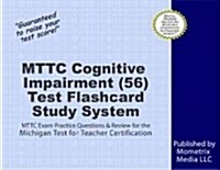 Mttc Cognitive Impairment (56) Test Flashcard Study System: Mttc Exam Practice Questions & Review for the Michigan Test for Teacher Certification (Other)
