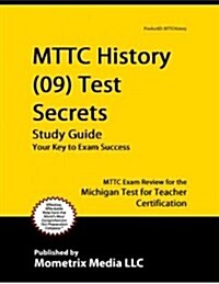Mttc History (09) Test Secrets Study Guide: Mttc Exam Review for the Michigan Test for Teacher Certification (Paperback)