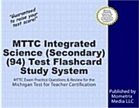 Mttc Integrated Science (Secondary) (94) Test Flashcard Study System: Mttc Exam Practice Questions & Review for the Michigan Test for Teacher Certific (Other)