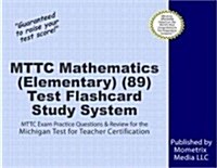 Mttc Mathematics (Elementary) (89) Test Flashcard Study System: Mttc Exam Practice Questions & Review for the Michigan Test for Teacher Certification (Other)