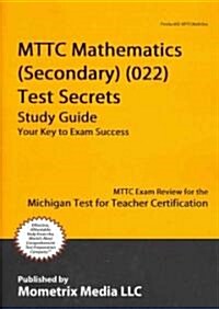 Mttc Mathematics (Secondary) (22) Test Secrets Study Guide: Mttc Exam Review for the Michigan Test for Teacher Certification (Paperback)