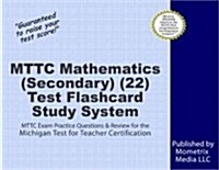 Mttc Mathematics (Secondary) (22) Test Flashcard Study System: Mttc Exam Practice Questions & Review for the Michigan Test for Teacher Certification (Other)