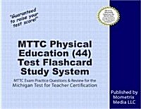Mttc Physical Education (44) Test Flashcard Study System: Mttc Exam Practice Questions & Review for the Michigan Test for Teacher Certification (Other)