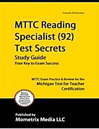 Mttc Reading Specialist (92) Test Secrets Study Guide: Mttc Exam Review for the Michigan Test for Teacher Certification (Paperback)