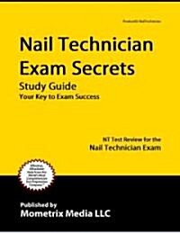 Nail Technician Exam Secrets Study Guide: NT Test Review for the Nail Technician Exam (Paperback)