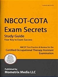 NBCOT-COTA Exam Secrets, Study Guide: NBCOT Test Review for the Certified Occupational Therapy Assistant Examination (Paperback)