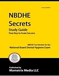 Nbdhe Secrets Study Guide: Nbdhe Test Review for the National Board Dental Hygiene Exam (Paperback)