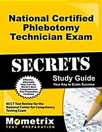 National Certified Phlebotomy Technician Exam Secrets Study Guide: Ncct Test Review for the National Center for Competency Testing Exam (Paperback)