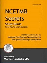 Ncetmb Secrets Study Guide: Ncetmb Test Review for the National Certification Examination for Therapeutic Massage & Bodywork (Paperback)
