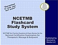 Ncetmb Flashcard Study System: Ncetmb Test Practice Questions & Exam Review for the National Certification Examination for Therapeutic Massage & Body (Other)