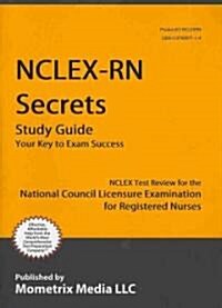 NCLEX-RN Secrets: NCLEX Test Review for the National Council Licensure Examination for Registered Nurses (Paperback)