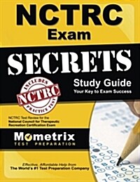 Nctrc Exam Secrets Study Guide: Nctrc Test Review for the National Council for Therapeutic Recreation Certification Exam (Paperback)