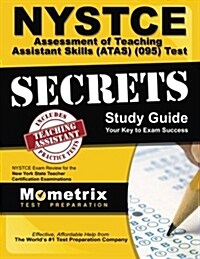 NYSTCE Assessment of Teaching Assistant Skills (Atas) (095) Test Secrets Study Guide: NYSTCE Exam Review for the New York State Teacher Certification (Paperback)