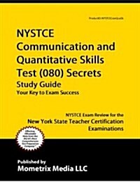 NYSTCE Communication and Quantitative Skills Test (080) Secrets Study Guide: NYSTCE Exam Review for the New York State Teacher Certification Examinati (Paperback)