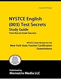 NYSTCE English Language Arts (003) Test Secrets Study Guide: NYSTCE Exam Review for the New York State Teacher Certification Examinations (Paperback)