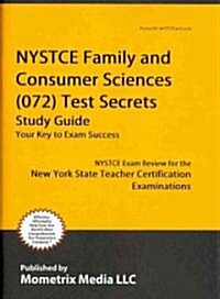 NYSTCE Family and Consumer Sciences (072) Test Secrets Study Guide: NYSTCE Exam Review for the New York State Teacher Certification Examinations (Paperback)