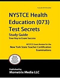 NYSTCE Health Education (073) Test Secrets Study Guide: NYSTCE Exam Review for the New York State Teacher Certification Examinations (Paperback)
