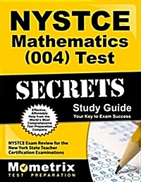 NYSTCE Mathematics (004) Test Secrets Study Guide: NYSTCE Exam Review for the New York State Teacher Certification Examinations (Paperback)