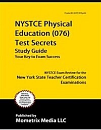 NYSTCE Physical Education (076) Test Secrets Study Guide: NYSTCE Exam Review for the New York State Teacher Certification Examinations (Paperback)