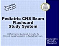 Pediatric CNS Exam Flashcard Study System: CNS Test Practice Questions & Review for the Clinical Nurse Specialist in Pediatrics Exam (Other)