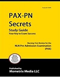 Pax-PN Secrets Study Guide: Nursing Test Review for the Nln Pre-Admission Examination (Pax) (Paperback)