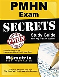 Pmhn Exam Secrets Study Guide: Pmhn Test Review for the Psychiatric and Mental Health Nurse Exam (Paperback)