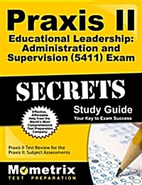 Praxis II Educational Leadership: Administration and Supervision (5411) Exam Secrets Study Guide: Praxis II Test Review for the Praxis II: Subject Ass (Paperback)