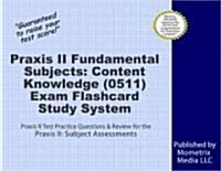 Praxis II Fundamental Subjects: Content Knowledge (5511) Exam Flashcard Study System: Praxis II Test Practice Questions & Review for the Praxis II: Su (Other)