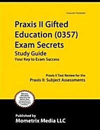 Praxis II Gifted Education (5358) Exam Secrets Study Guide: Praxis II Test Review for the Praxis II: Subject Assessments (Paperback)