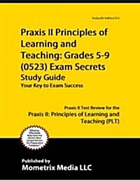 Praxis II Principles of Learning and Teaching: Grades 5-9 (5623) Exam Secrets Study Guide: Praxis II Test Review for the Praxis II: Principles of Lear (Paperback)