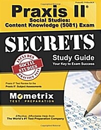 Praxis II Social Studies: Content Knowledge (5081) Exam Secrets Study Guide: Praxis II Test Review for the Praxis II: Subject Assessments (Paperback)
