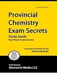 Provincial Chemistry Exam Secrets Study Guide (Paperback)