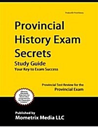 Provincial History Exam Secrets Study Guide (Paperback)