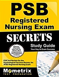 Psb Registered Nursing Exam Secrets Study Guide: Psb Test Review for the Psychological Services Bureau, Inc (Psb) Registered Nursing Exam (Paperback)